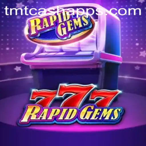 Unveiling RapidGems777: A Thrilling New Experience with TMT Cash